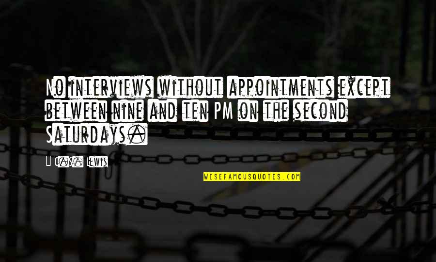 Medek Tree Quotes By C.S. Lewis: No interviews without appointments except between nine and