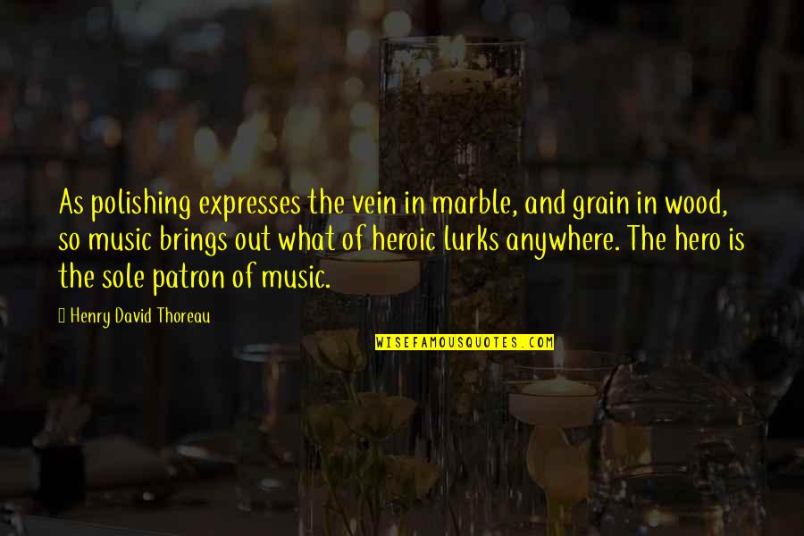 Medelin Quotes By Henry David Thoreau: As polishing expresses the vein in marble, and
