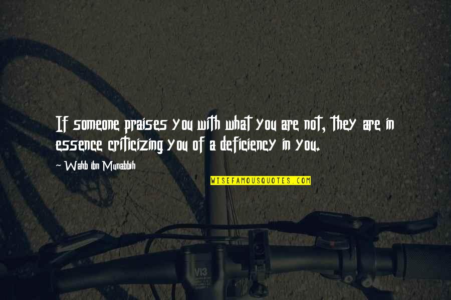 Medemblik Kasteel Quotes By Wahb Ibn Munabbih: If someone praises you with what you are Medemblik Kasteel Quotes By Wahb Ibn Munabbih: If someone praises you with what you are
