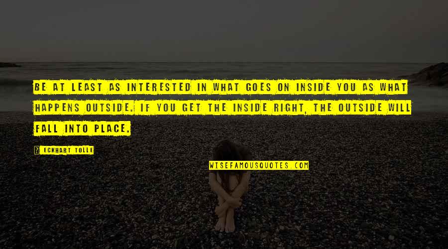 Medeniyet University Quotes By Eckhart Tolle: Be at least as interested in what goes Medeniyet University Quotes By Eckhart Tolle: Be at least as interested in what goes