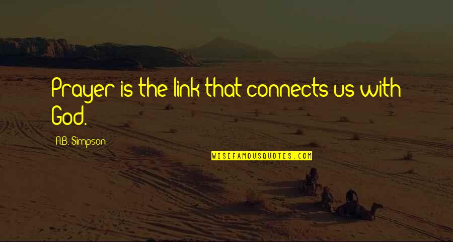 Mederma For Kids Quotes By A.B. Simpson: Prayer is the link that connects us with Mederma For Kids Quotes By A.B. Simpson: Prayer is the link that connects us with