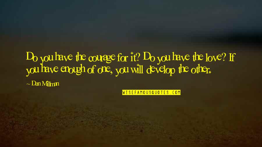 Mederma Vaccine Quotes By Dan Millman: Do you have the courage for it? Do Mederma Vaccine Quotes By Dan Millman: Do you have the courage for it? Do