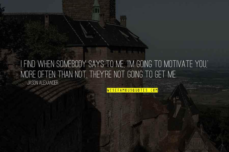 Mederma Vaccine Quotes By Jason Alexander: I find when somebody says to me, 'I'm