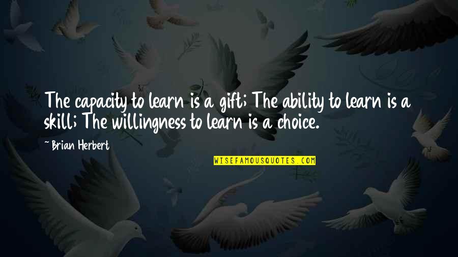 Medetomidine Quotes By Brian Herbert: The capacity to learn is a gift; The