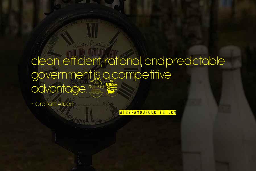 Medetomidine Quotes By Graham Allison: clean, efficient, rational, and predictable government is a