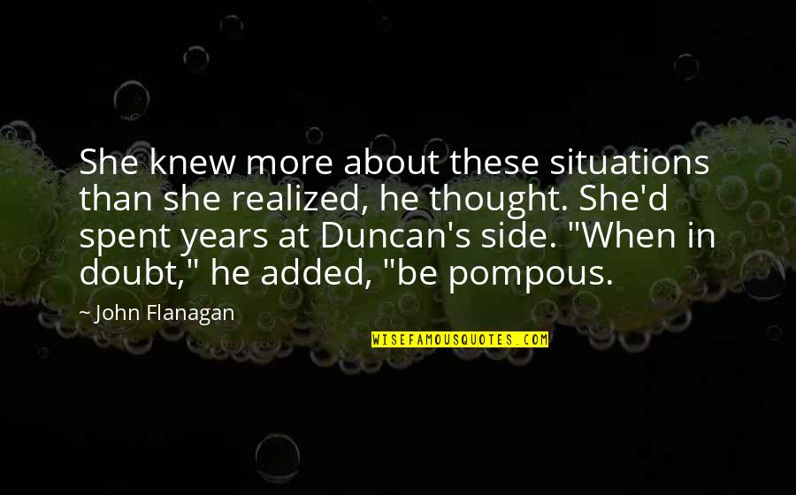 Medeus Fire Quotes By John Flanagan: She knew more about these situations than she Medeus Fire Quotes By John Flanagan: She knew more about these situations than she