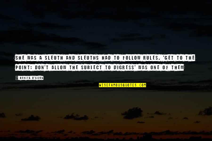 Medgyesi Hangszer Quotes By Renita D'Silva: She was a sleuth and sleuths had to Medgyesi Hangszer Quotes By Renita D'Silva: She was a sleuth and sleuths had to