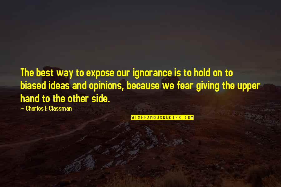 Medgyesi Peter Quotes By Charles F. Glassman: The best way to expose our ignorance is Medgyesi Peter Quotes By Charles F. Glassman: The best way to expose our ignorance is