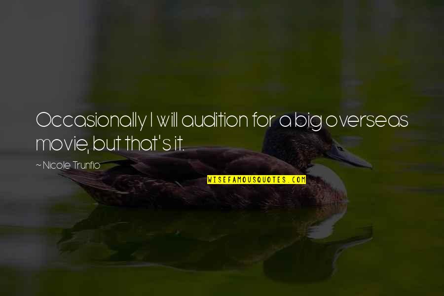 Medgyesi Peter Quotes By Nicole Trunfio: Occasionally I will audition for a big overseas