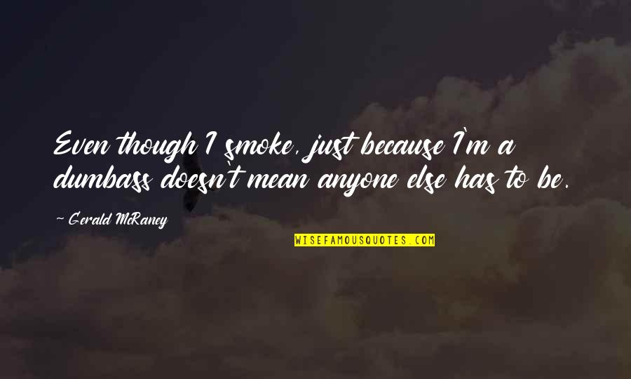 Medhkour Quotes By Gerald McRaney: Even though I smoke, just because I'm a