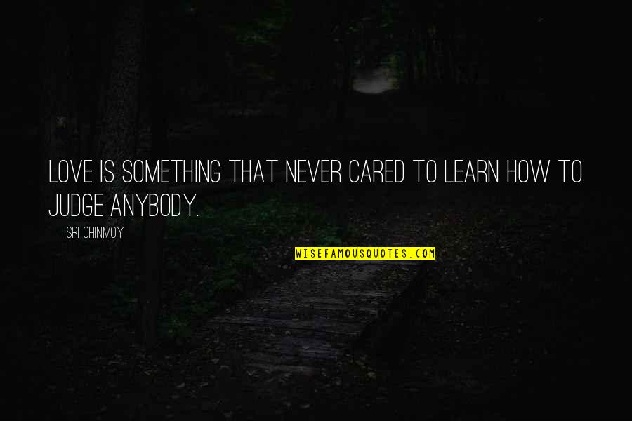 Medhkour Quotes By Sri Chinmoy: Love is something that never cared to learn