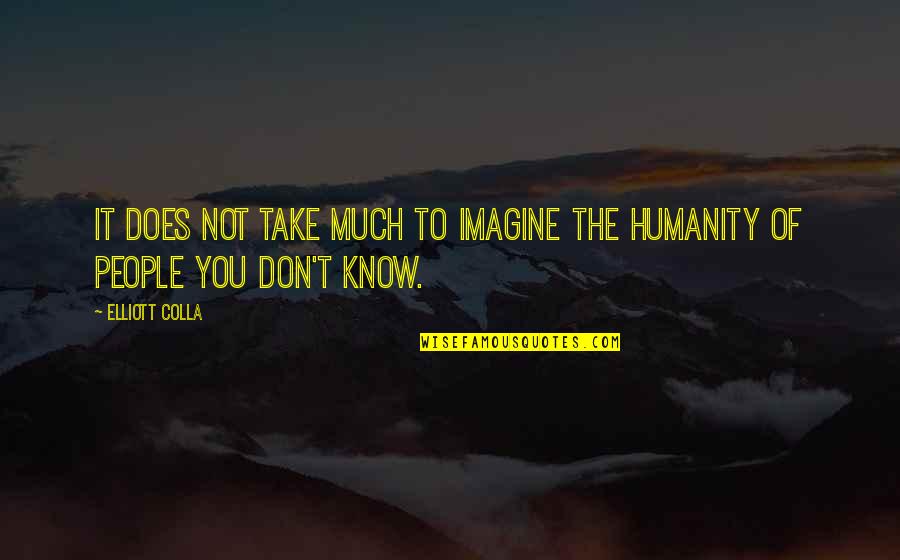 Medhurst Builders Quotes By Elliott Colla: It does not take much to imagine the