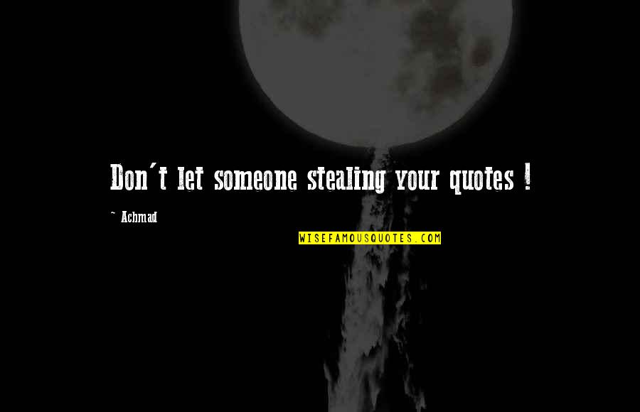 Medhurst Mason Quotes By Achmad: Don't let someone stealing your quotes !