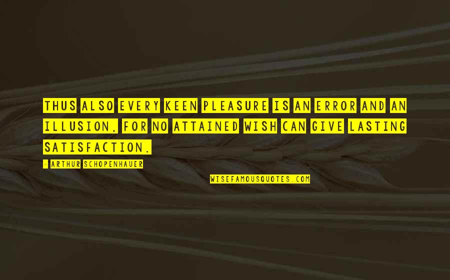 Media And Eating Disorders Quotes By Arthur Schopenhauer: Thus also every keen pleasure is an error Media And Eating Disorders Quotes By Arthur Schopenhauer: Thus also every keen pleasure is an error