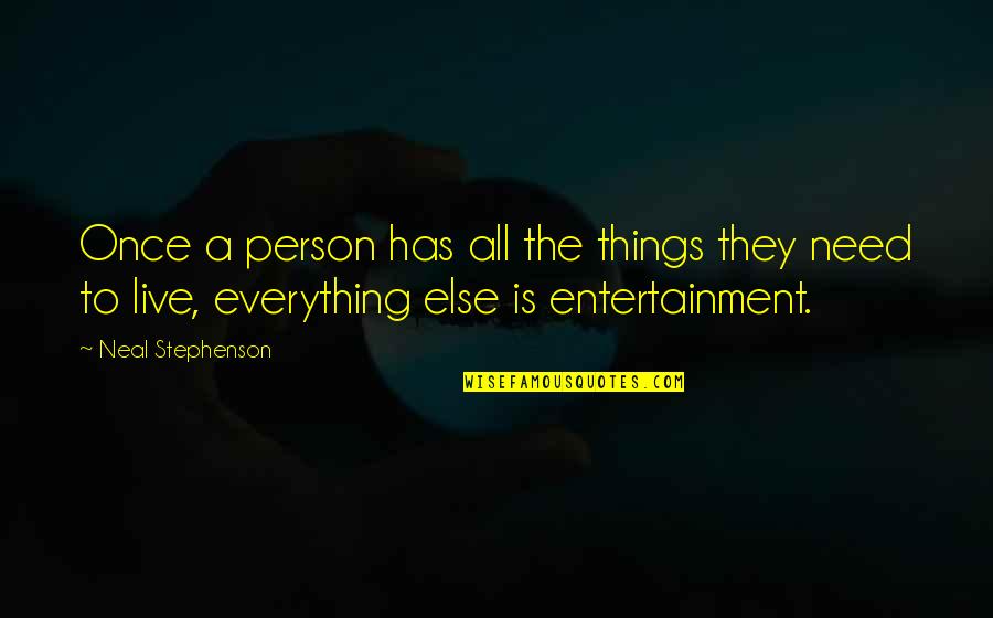 Media And Eating Disorders Quotes By Neal Stephenson: Once a person has all the things they Media And Eating Disorders Quotes By Neal Stephenson: Once a person has all the things they