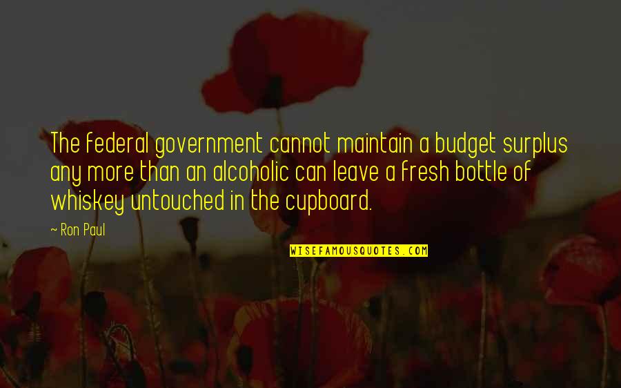 Media And Eating Disorders Quotes By Ron Paul: The federal government cannot maintain a budget surplus Media And Eating Disorders Quotes By Ron Paul: The federal government cannot maintain a budget surplus