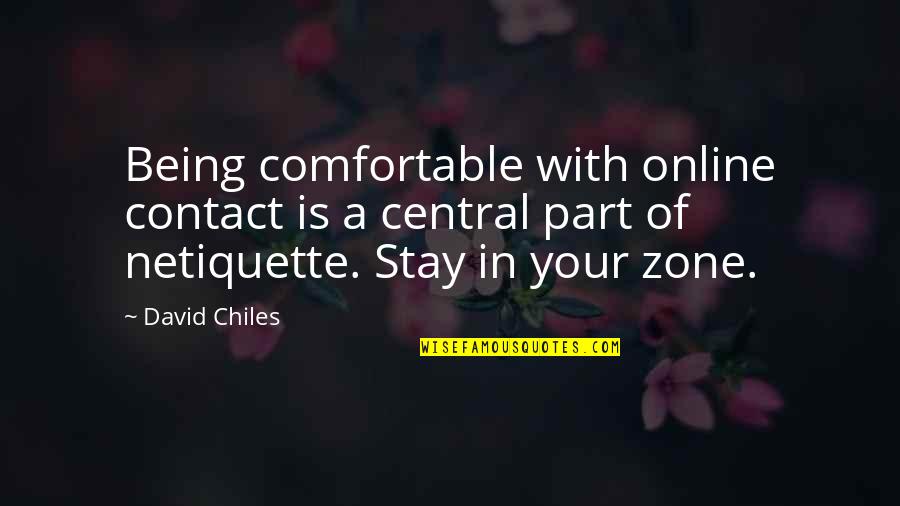 Media And Networking Quotes By David Chiles: Being comfortable with online contact is a central Media And Networking Quotes By David Chiles: Being comfortable with online contact is a central