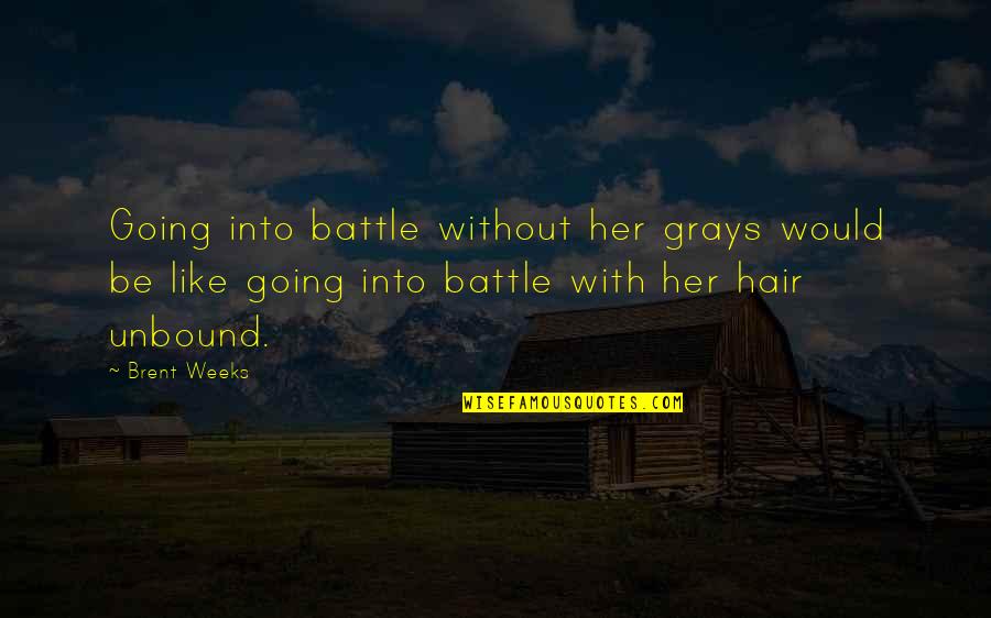 Media And Religion Quotes By Brent Weeks: Going into battle without her grays would be