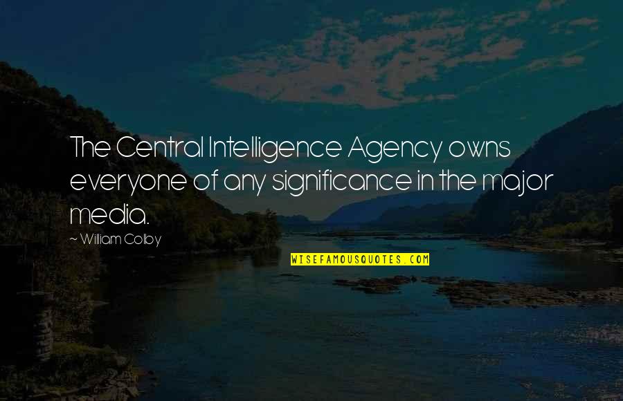Media And War Quotes By William Colby: The Central Intelligence Agency owns everyone of any Media And War Quotes By William Colby: The Central Intelligence Agency owns everyone of any