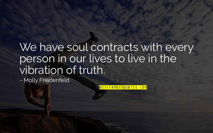 Media Audience Quotes By Molly Friedenfeld: We have soul contracts with every person in