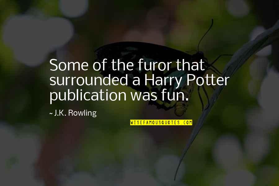 Media Center Quotes By J.K. Rowling: Some of the furor that surrounded a Harry