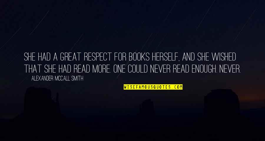 Media Ethics Quotes By Alexander McCall Smith: She had a great respect for books herself,