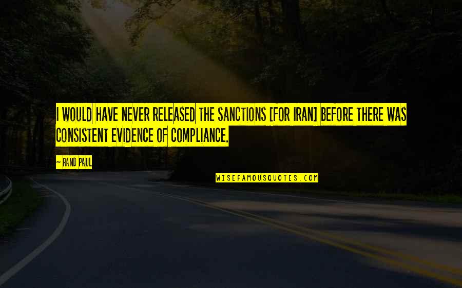 Media Ethics Quotes By Rand Paul: I would have never released the sanctions [for