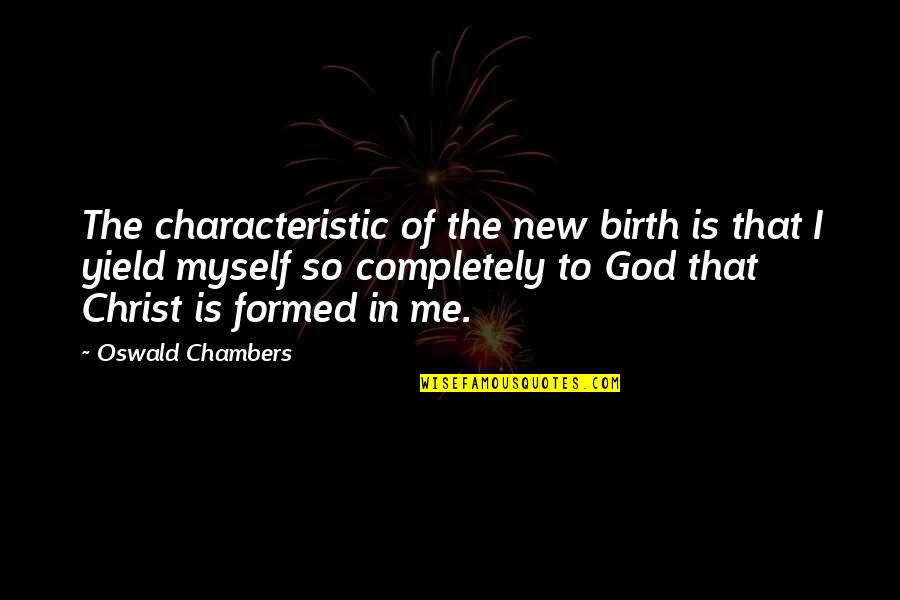 Media Influence On Society Quotes By Oswald Chambers: The characteristic of the new birth is that