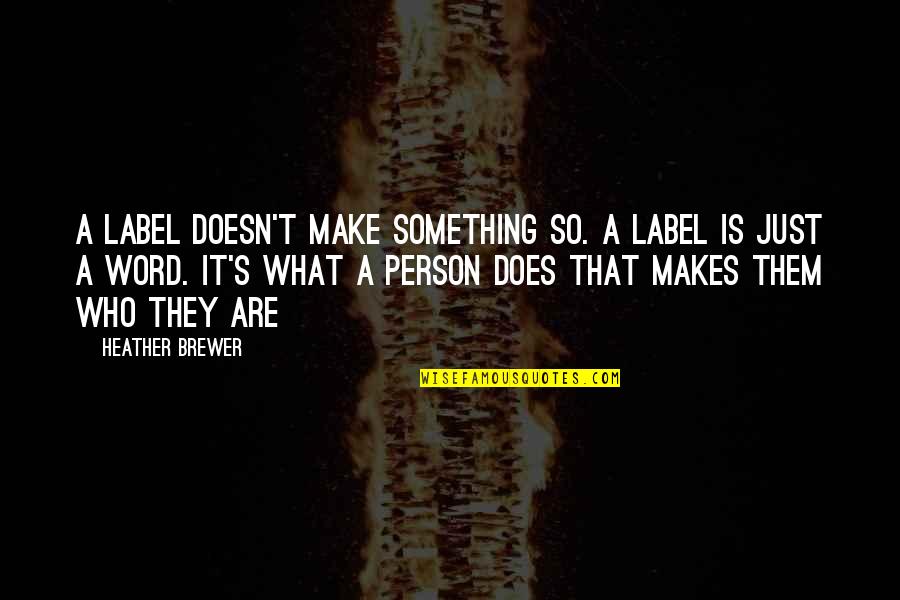 Media Narrative Quotes By Heather Brewer: A label doesn't make something so. A label