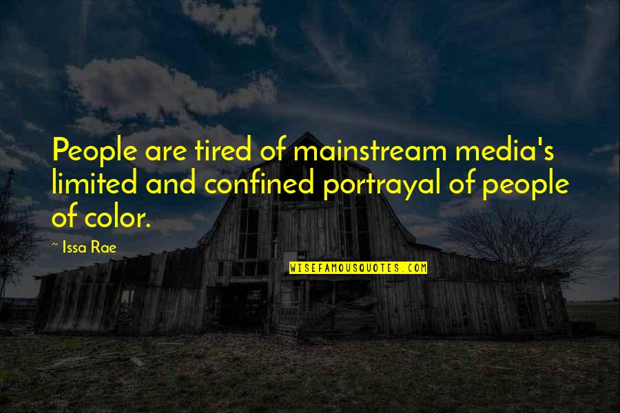 Media Portrayal Quotes By Issa Rae: People are tired of mainstream media's limited and