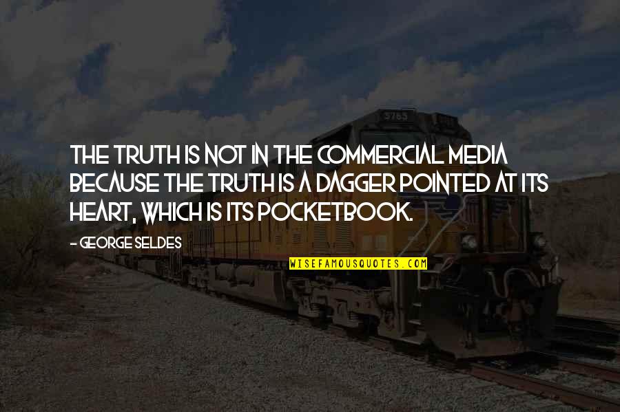 Media Propaganda Quotes By George Seldes: The truth is not in the commercial media