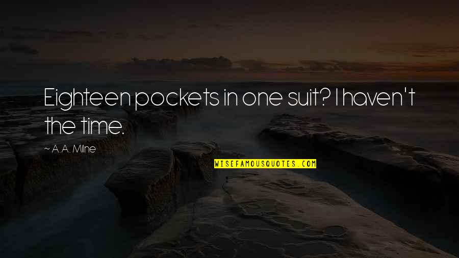 Media Social Quotes By A.A. Milne: Eighteen pockets in one suit? I haven't the