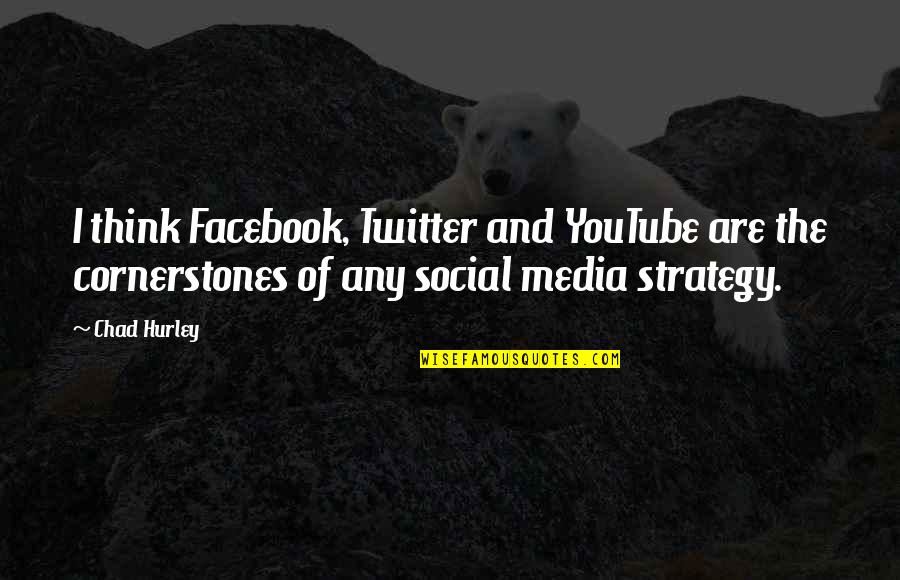 Media Social Quotes By Chad Hurley: I think Facebook, Twitter and YouTube are the