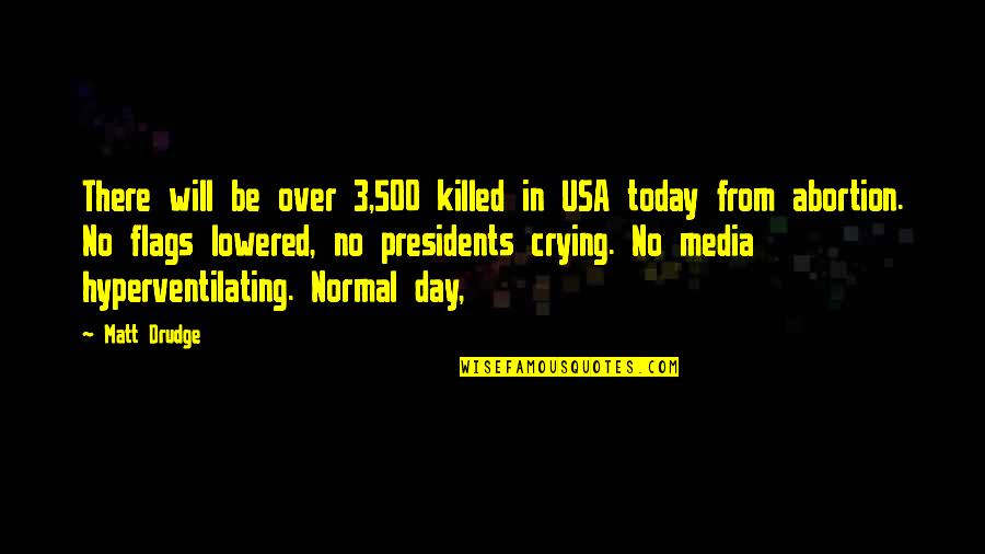 Media Today Quotes By Matt Drudge: There will be over 3,500 killed in USA