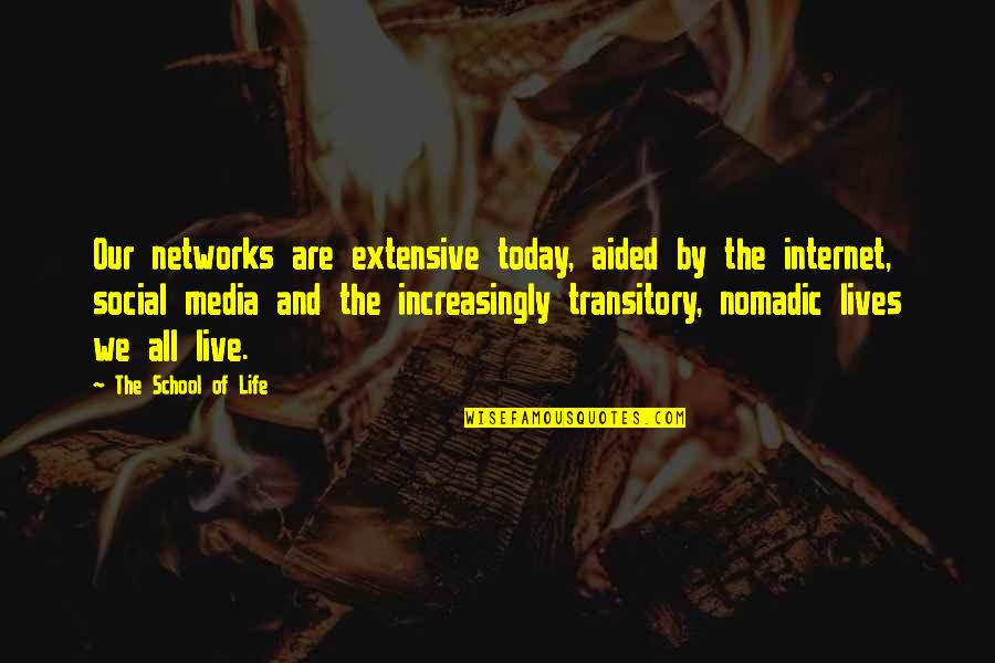 Media Today Quotes By The School Of Life: Our networks are extensive today, aided by the