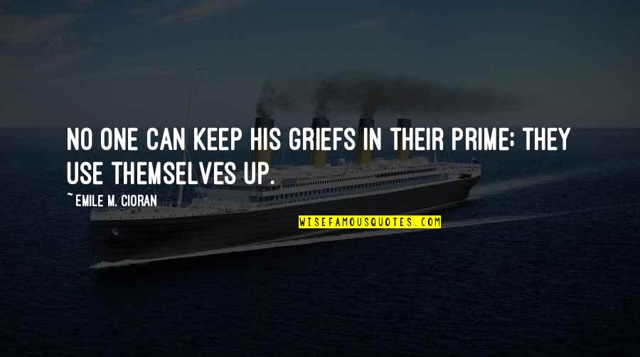 Mediados En Quotes By Emile M. Cioran: No one can keep his griefs in their Mediados En Quotes By Emile M. Cioran: No one can keep his griefs in their