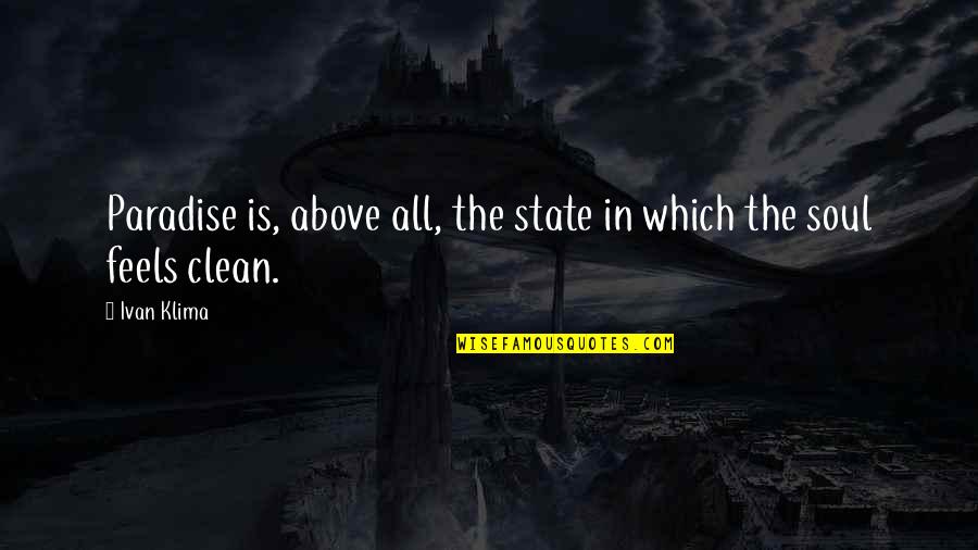Medianikova Quotes By Ivan Klima: Paradise is, above all, the state in which