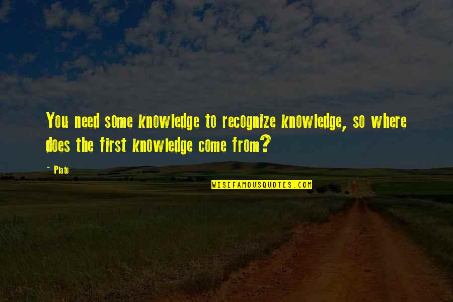 Mediante In English Quotes By Plato: You need some knowledge to recognize knowledge, so Mediante In English Quotes By Plato: You need some knowledge to recognize knowledge, so