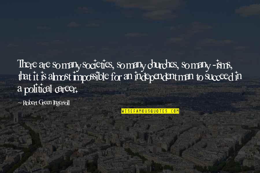 Mediante In English Quotes By Robert Green Ingersoll: There are so many societies, so many churches, Mediante In English Quotes By Robert Green Ingersoll: There are so many societies, so many churches,