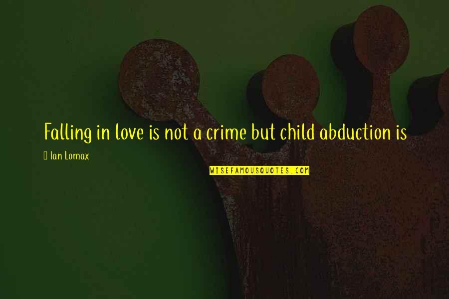 Mediaredef Quotes By Ian Lomax: Falling in love is not a crime but