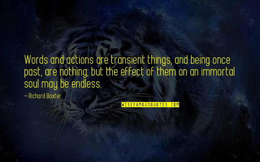 Mediatic Quotes By Richard Baxter: Words and actions are transient things, and being