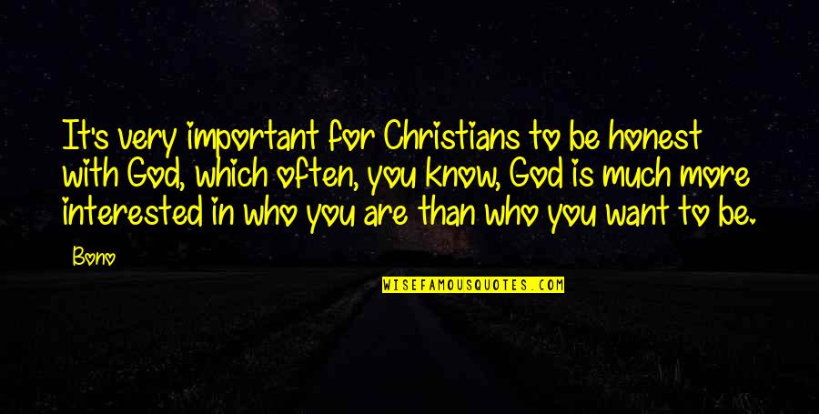 Mediatico Sinonimo Quotes By Bono: It's very important for Christians to be honest Mediatico Sinonimo Quotes By Bono: It's very important for Christians to be honest