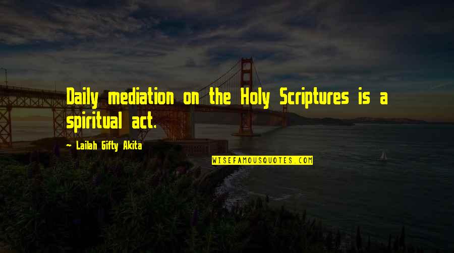 Mediation Quotes By Lailah Gifty Akita: Daily mediation on the Holy Scriptures is a