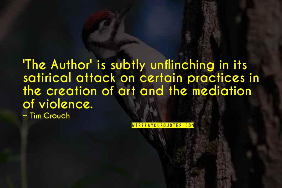 Mediation Quotes By Tim Crouch: 'The Author' is subtly unflinching in its satirical