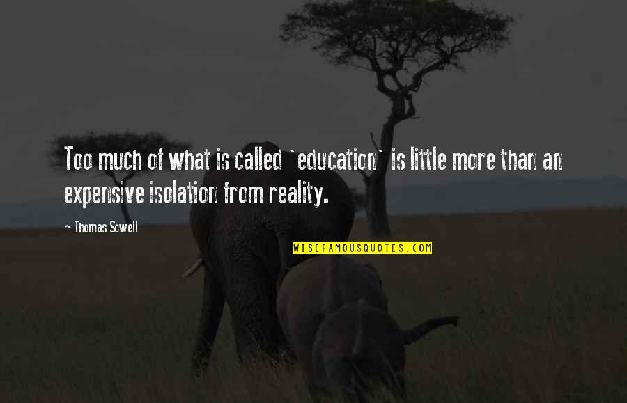 Mediavillo Manila Quotes By Thomas Sowell: Too much of what is called 'education' is