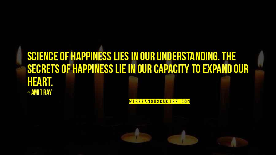 Medical Careers Quotes By Amit Ray: Science of happiness lies in our understanding. The