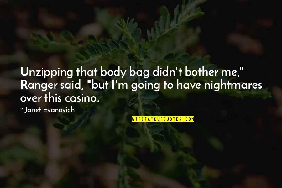 Medical Complications Quotes By Janet Evanovich: Unzipping that body bag didn't bother me," Ranger