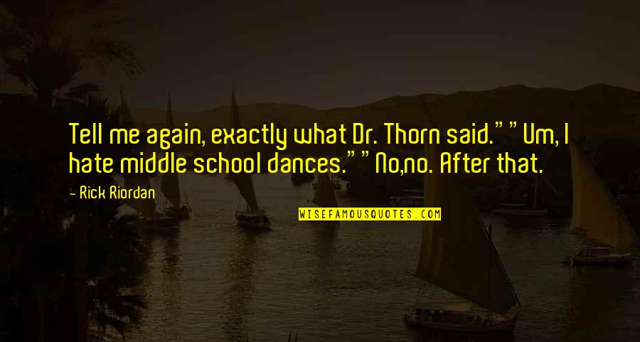 Medical Experiments During The Holocaust Quotes By Rick Riordan: Tell me again, exactly what Dr. Thorn said.""Um, Medical Experiments During The Holocaust Quotes By Rick Riordan: Tell me again, exactly what Dr. Thorn said.""Um,