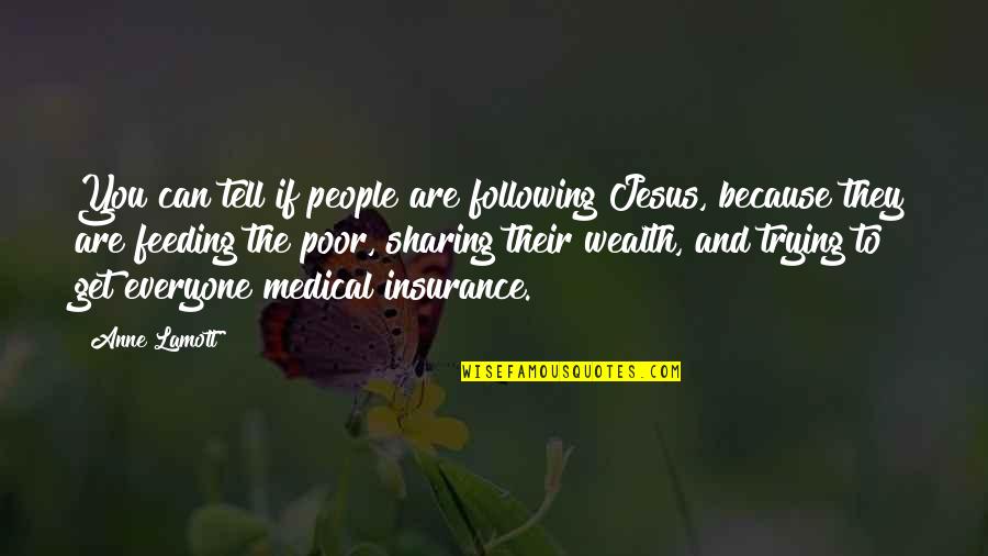 Medical Insurance Quotes By Anne Lamott: You can tell if people are following Jesus,