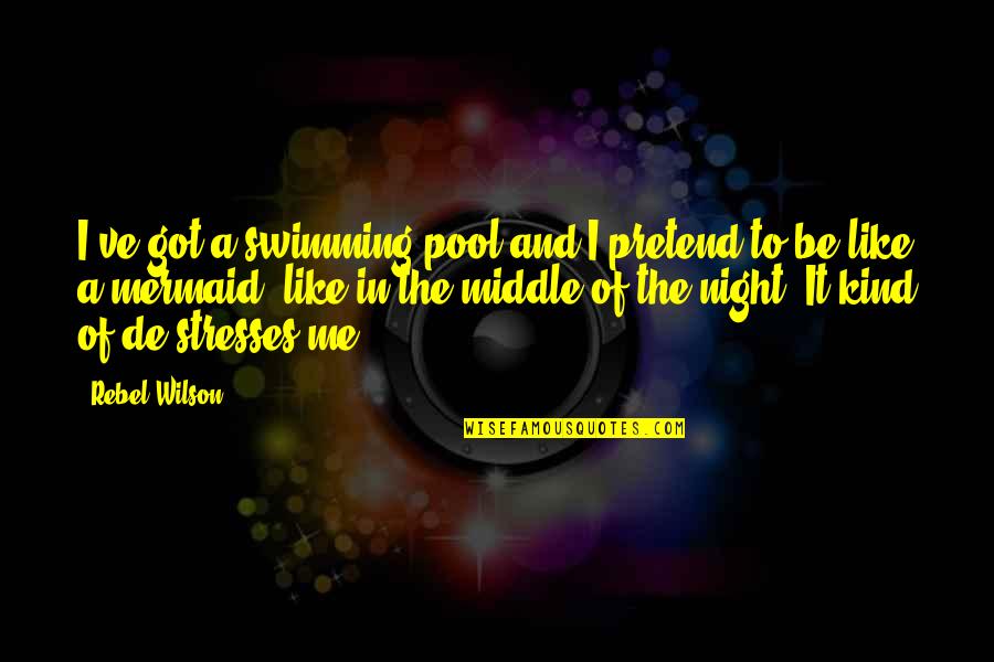 Medical Laboratory Science Quotes By Rebel Wilson: I've got a swimming pool and I pretend